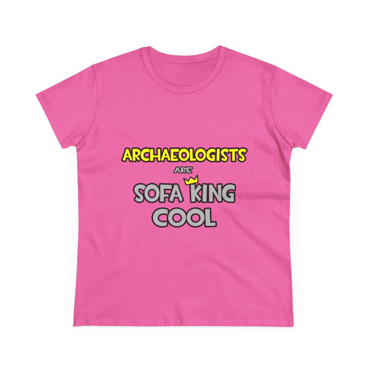 Archaeologists Are Sofa King Cool - Women's Midweight Cotton Tee