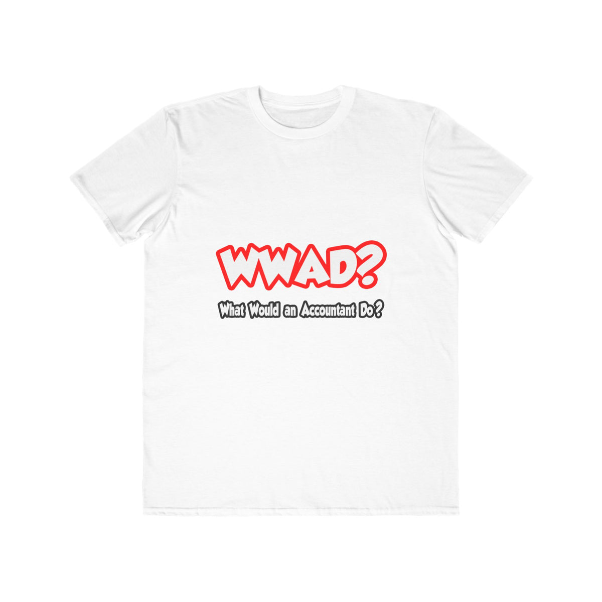 WWAD...What Would an Accountant Do - Men's Lightweight Fashion Tee