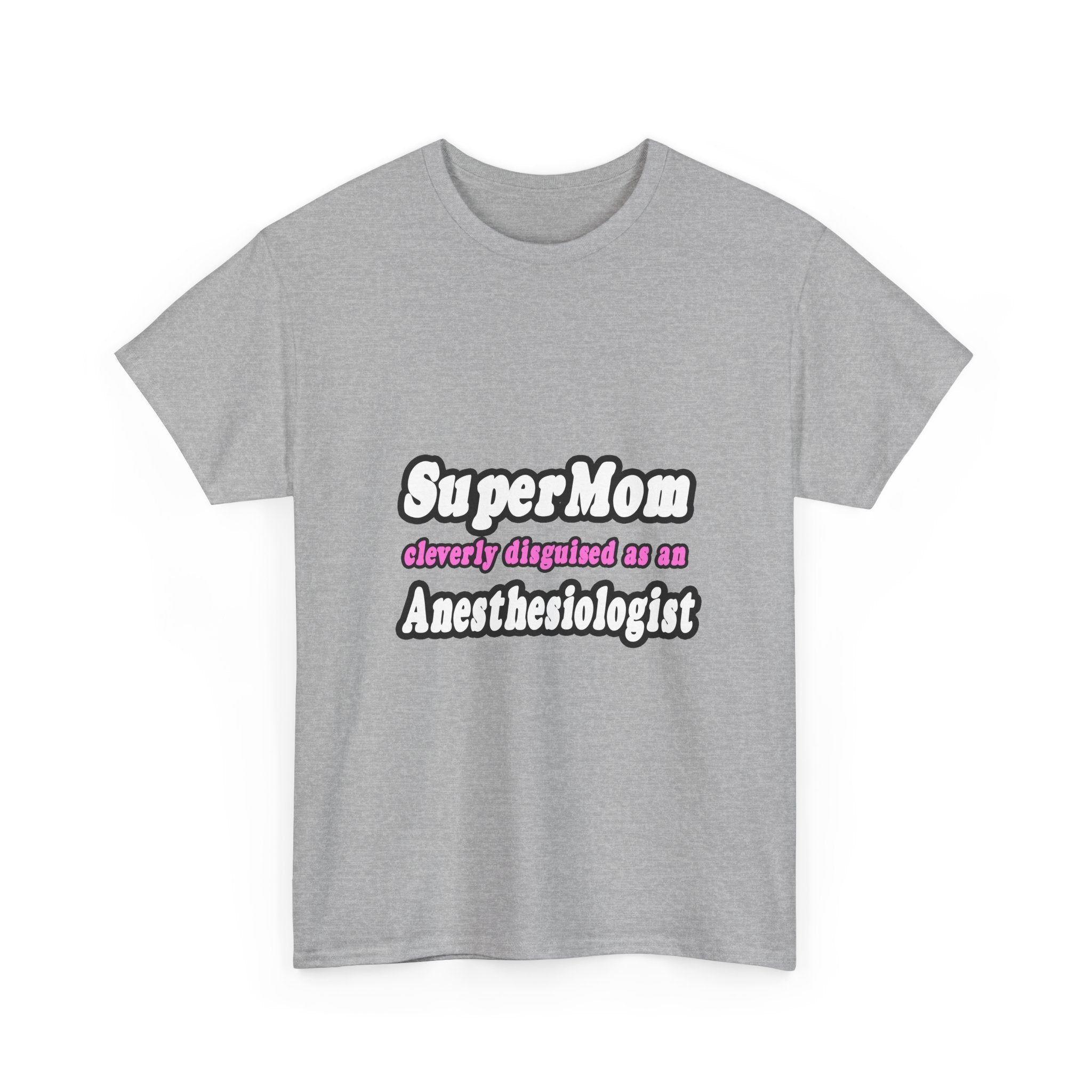 SuperMom...Anesthesiologist - Unisex Heavy Cotton Tee