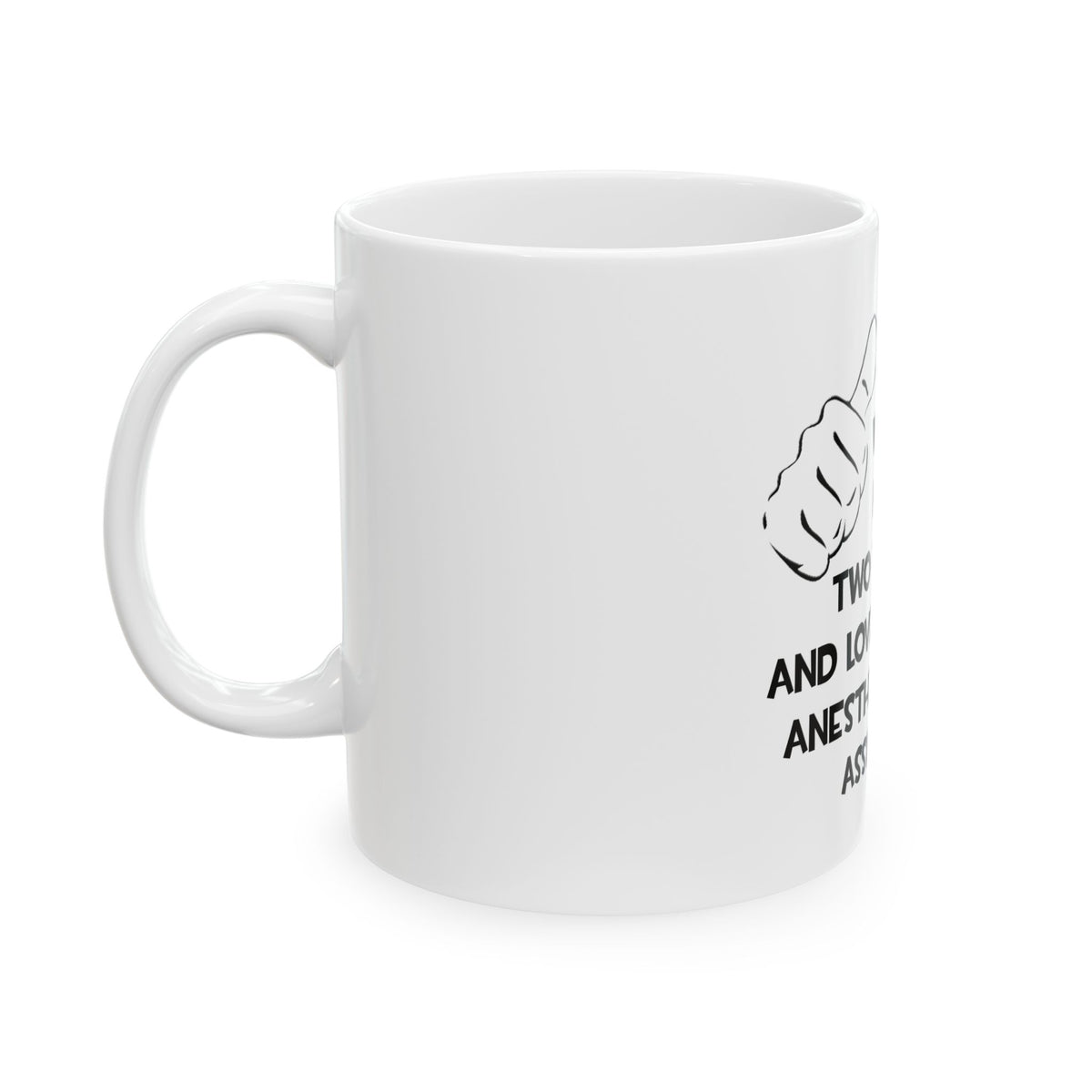 Two Thumbs .. Anesthesiologist Assistant - Ceramic Mug, (11oz, 15oz)