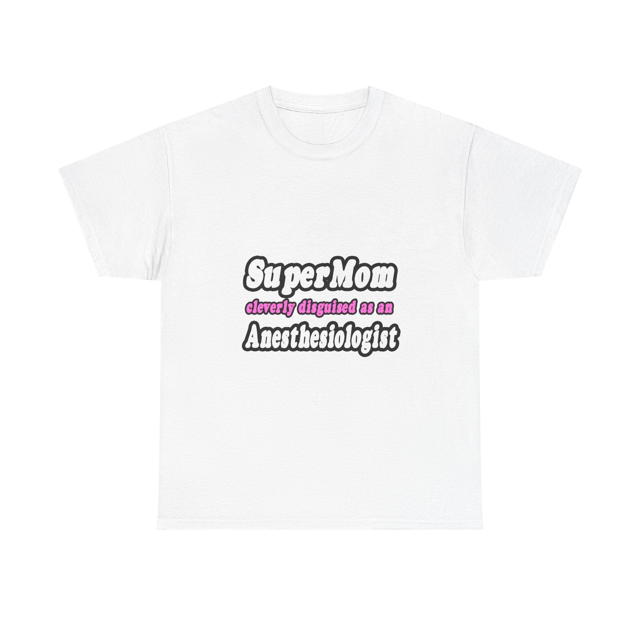 SuperMom...Anesthesiologist - Unisex Heavy Cotton Tee
