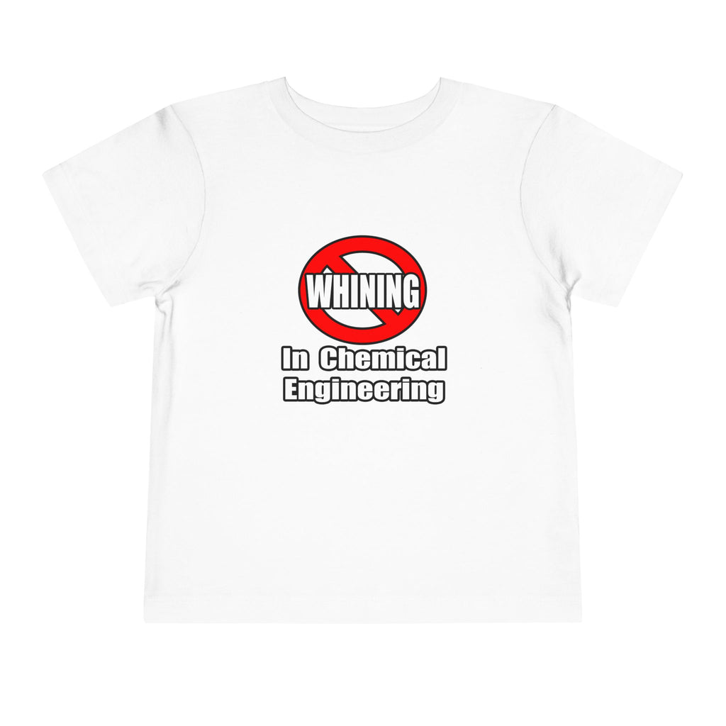 No Whining In Chemical Engineering - Toddler Short Sleeve Tee