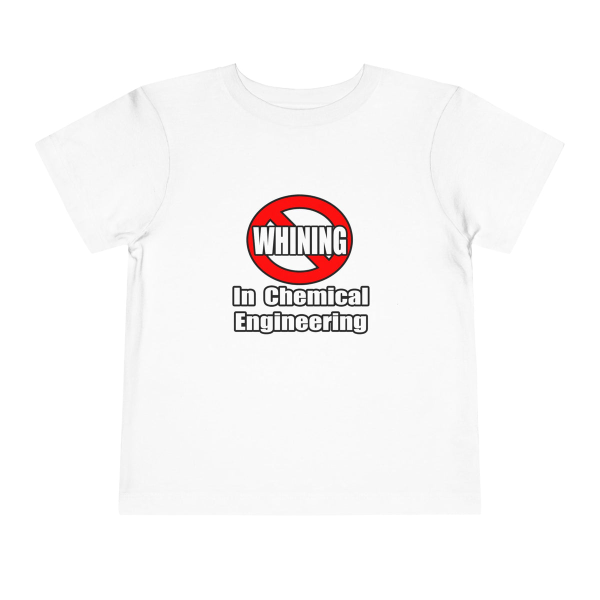 No Whining In Chemical Engineering - Toddler Short Sleeve Tee