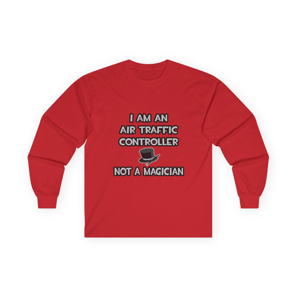 Air Traffic Controller ... Not A Magician - Unisex Ultra Cotton Long Sleeve Tee
