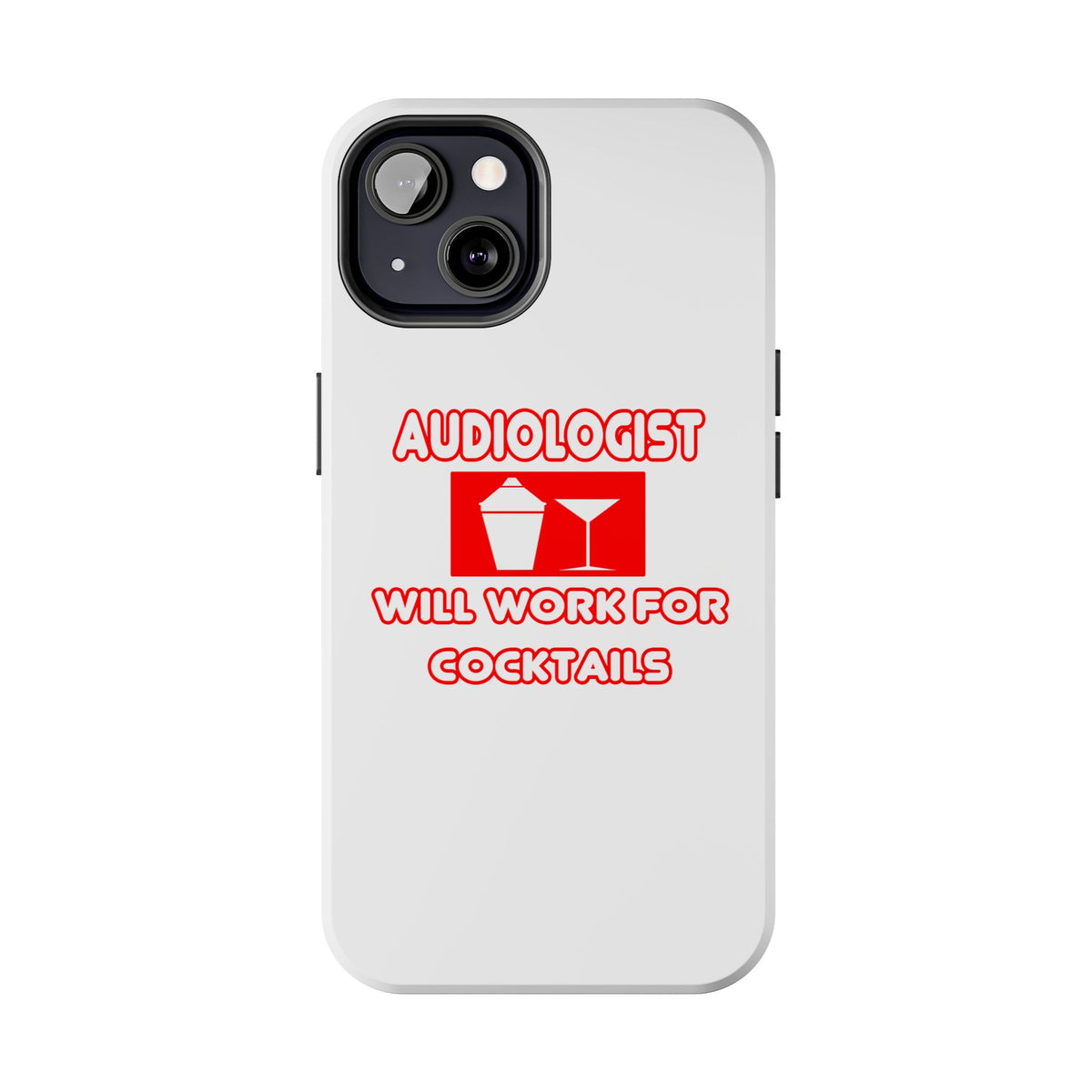 Audiologist ... Will Work For Cocktails - Tough Phone Cases