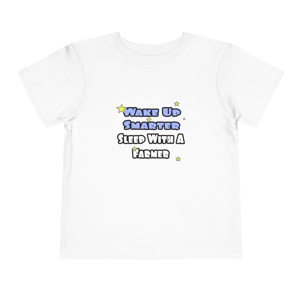 Wake Up Smarter...Sleep With a Farmer - Toddler Short Sleeve Tee