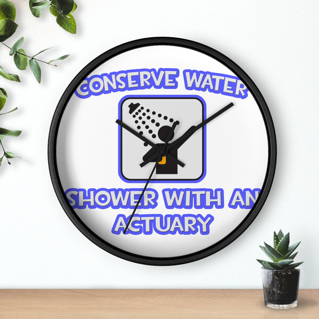 Conserve Water .. Shower With an Actuary - Wall Clock