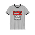 You Can't Scare Me...Dentist - Unisex Cotton Ringer T-Shirt