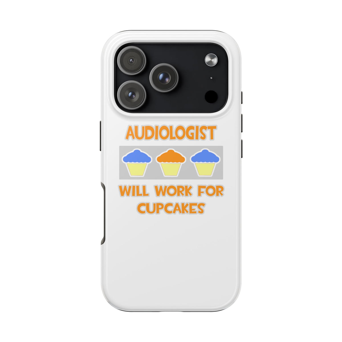 Audiologist ... Will Work For Cupcakes - Tough Phone Cases