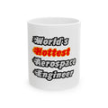 World's Hottest Aerospace Engineer - Ceramic Mug, (11oz, 15oz)