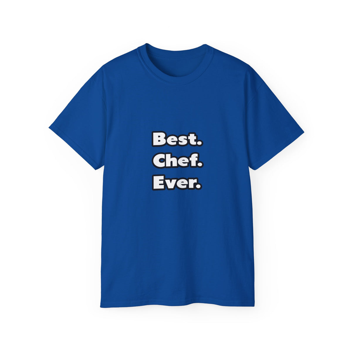 Best. Chef. Ever - Unisex Ultra Cotton Tee