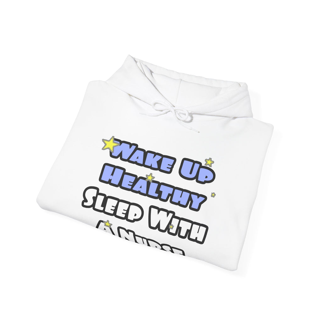 Wake Up Healthy...Sleep With a Nurse - Unisex Heavy Blend™ Hooded Sweatshirt
