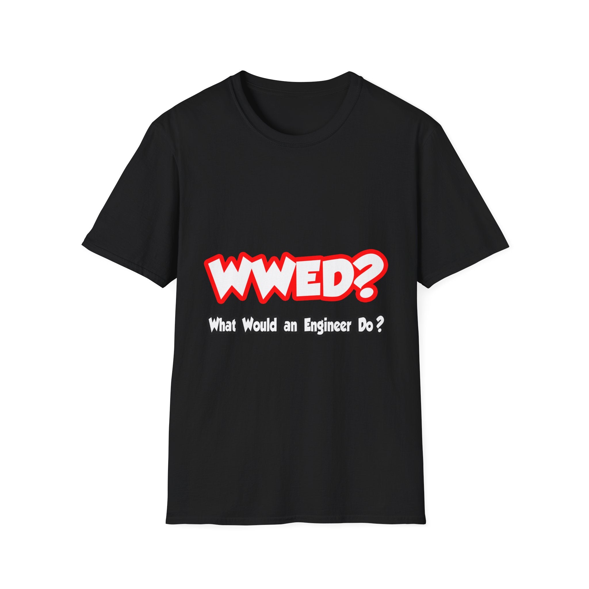 WWED...What Would an Engineer Do - Unisex Softstyle T-Shirt