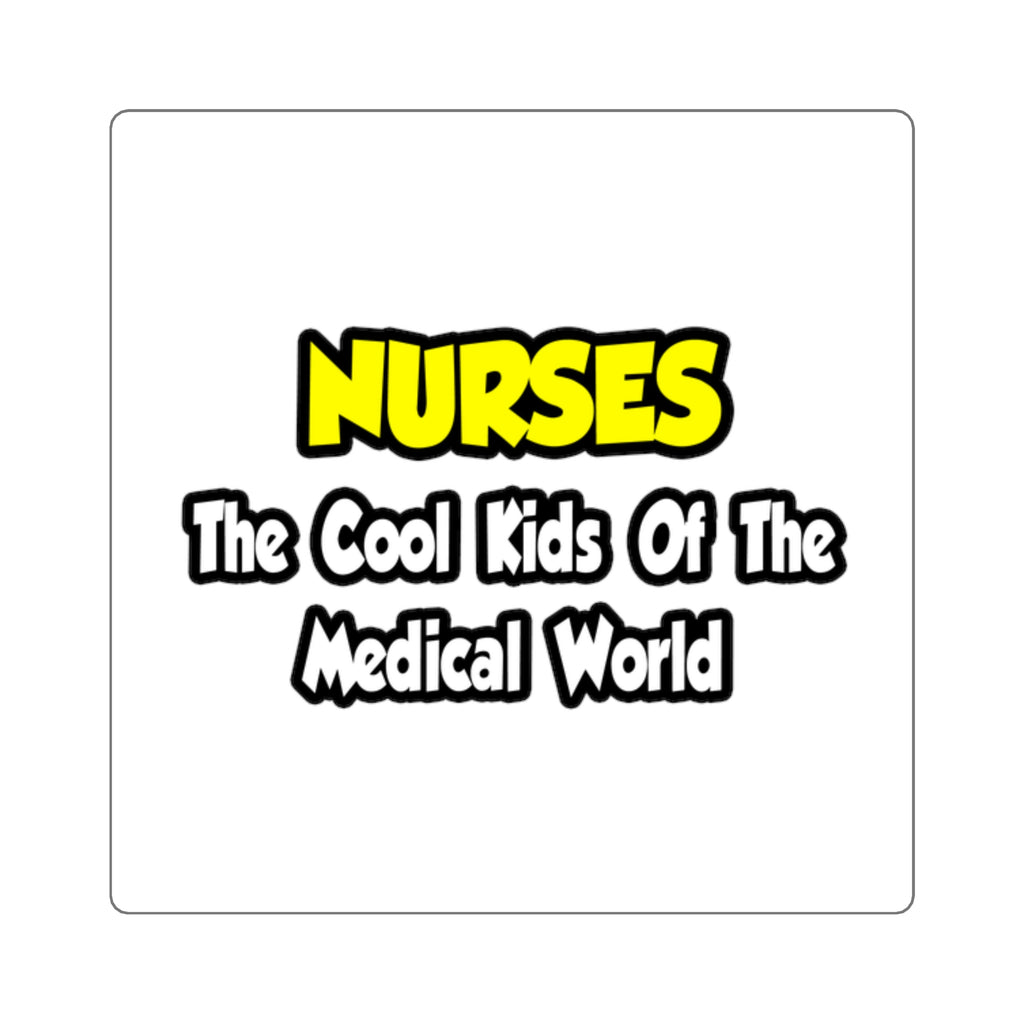 Nurses...Cool Kids of Medical World - Square Stickers