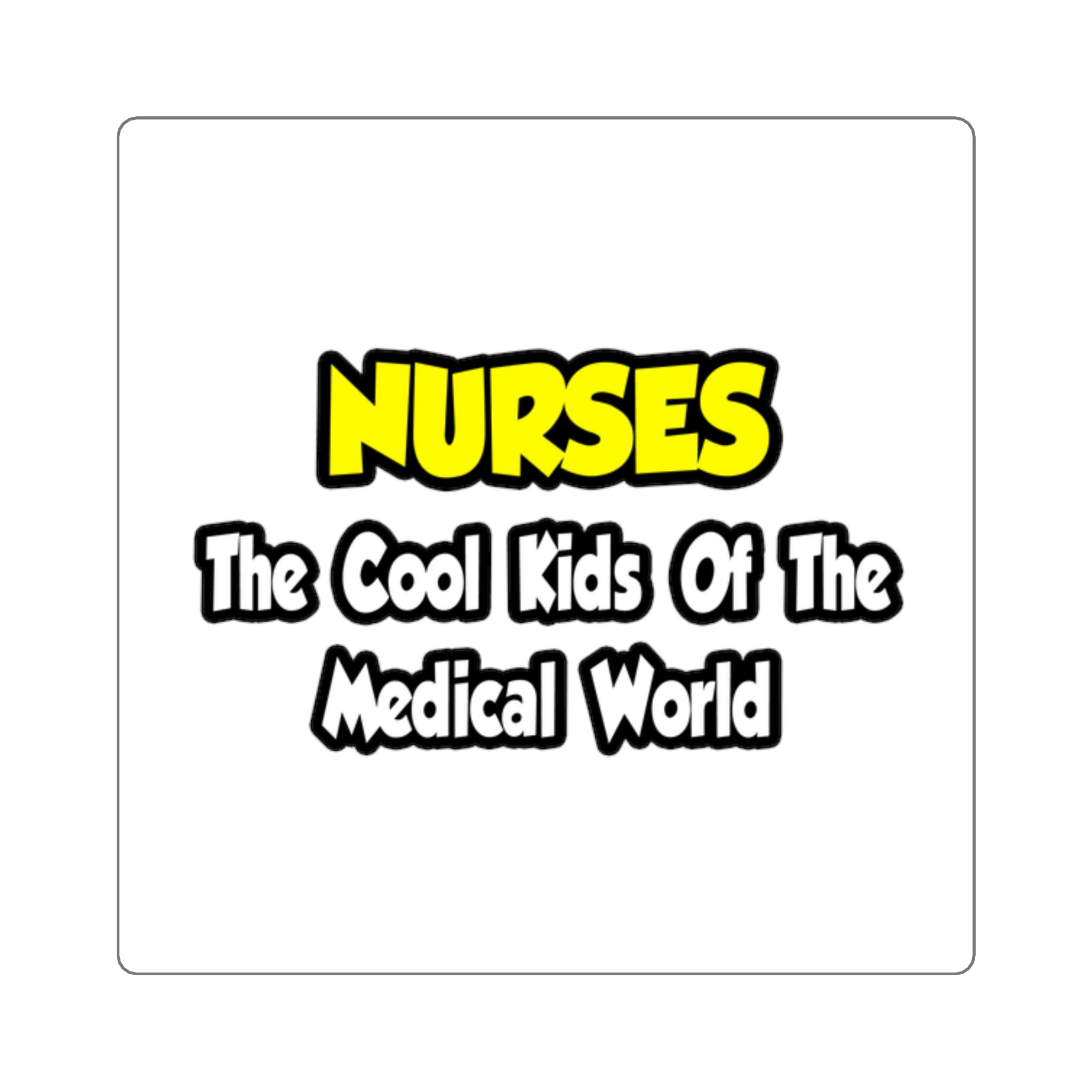 Nurses...Cool Kids of Medical World - Square Stickers