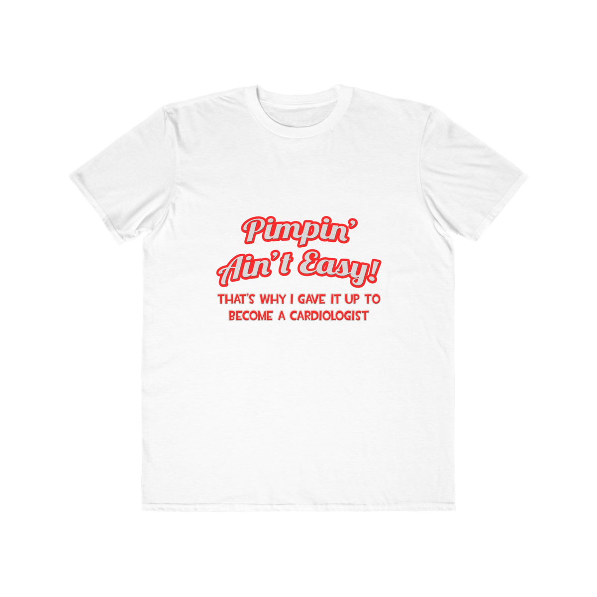 Pimpin' Ain't Easy .. Cardiologist - Men's Lightweight Fashion Tee
