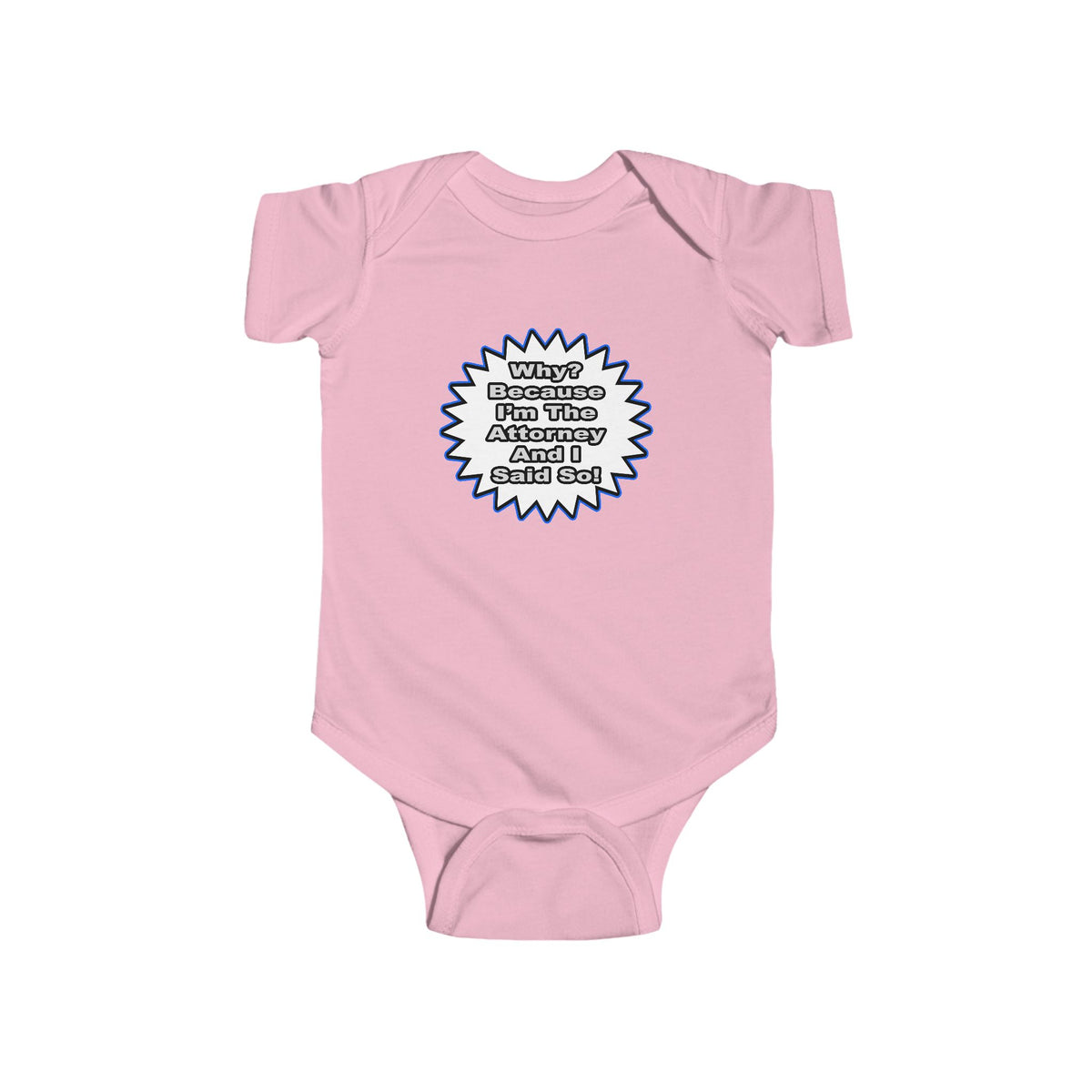 Attorney...Because I Said So - Infant Fine Jersey Bodysuit