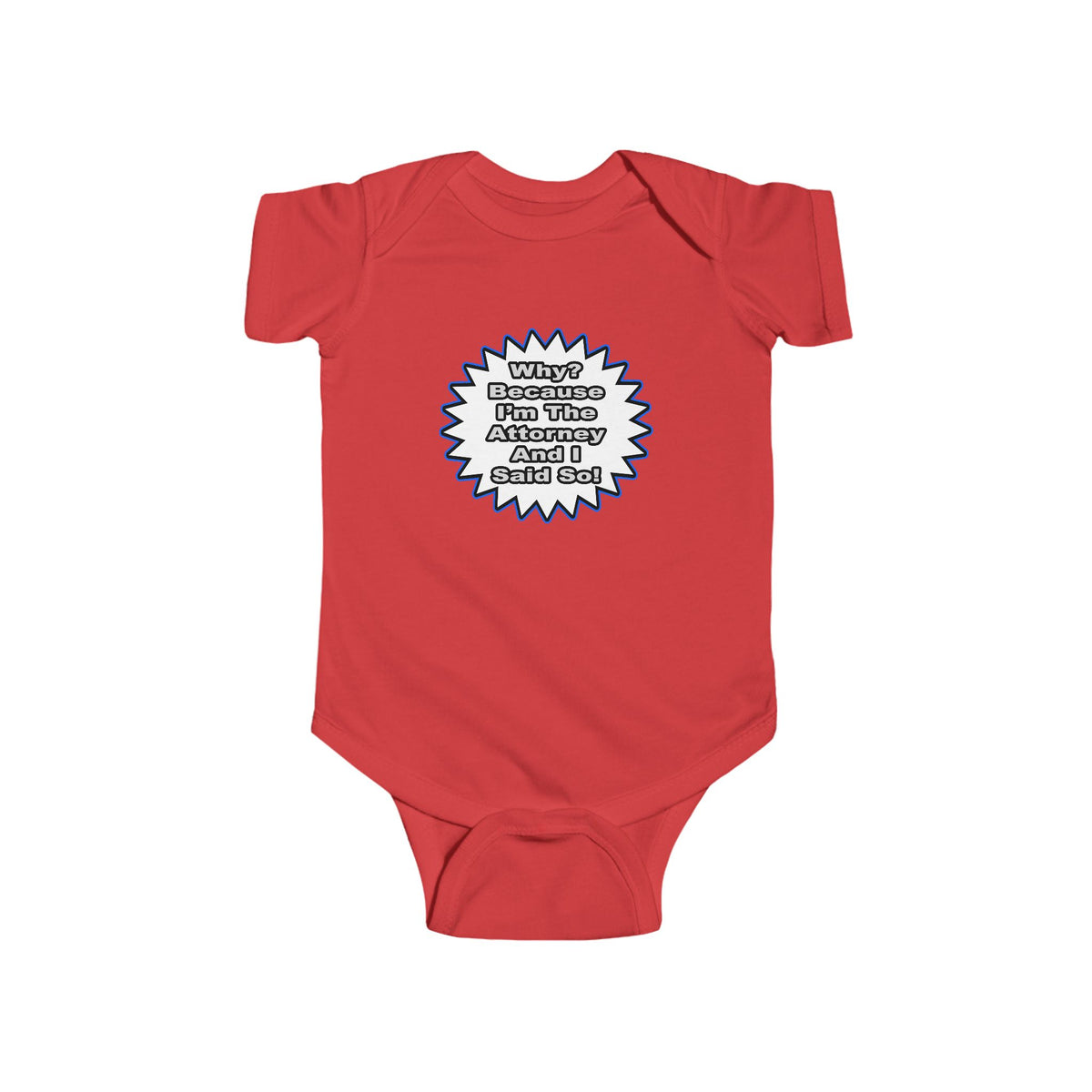 Attorney...Because I Said So - Infant Fine Jersey Bodysuit
