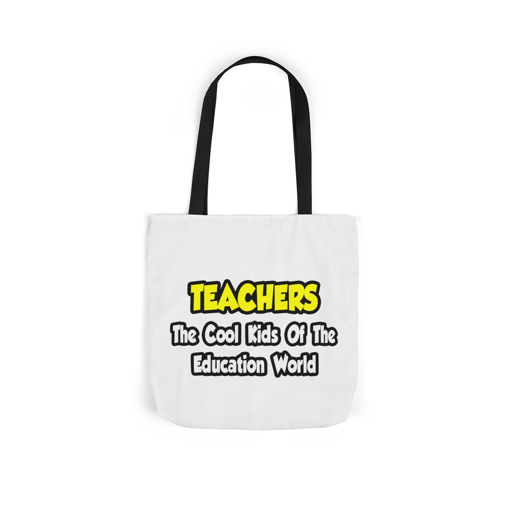 Teachers...Cool Kids of Education World - Canvas Tote Bag, 5-Color Straps