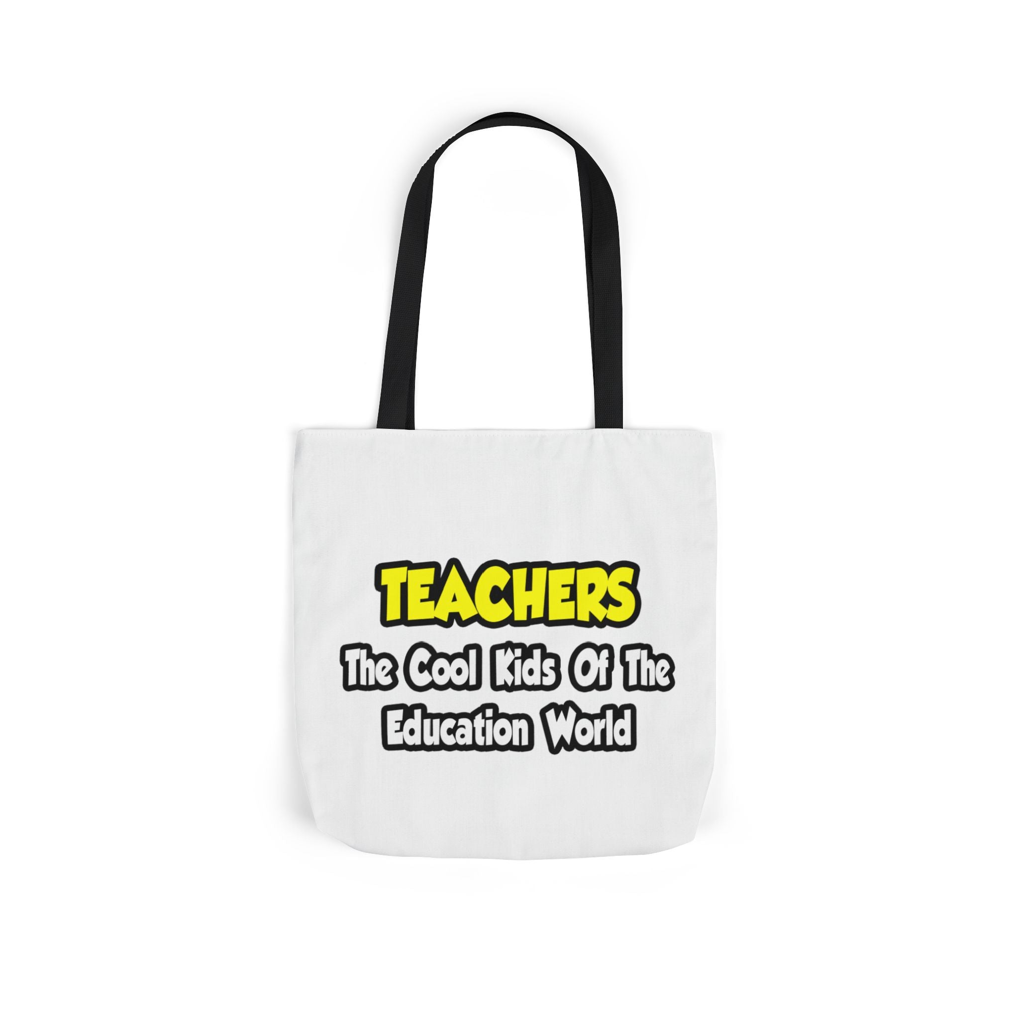 Teachers...Cool Kids of Education World - Canvas Tote Bag, 5-Color Straps