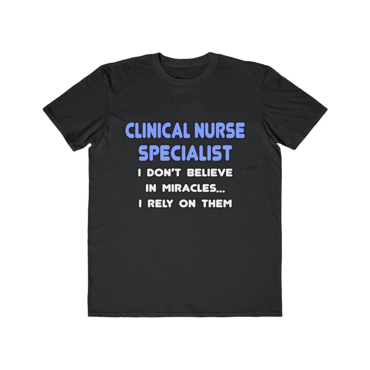 Miracles and Clinical Nurse Specialists - Men's Lightweight Fashion Tee
