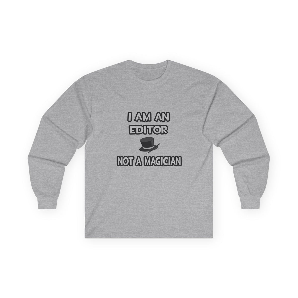 I Am A Editor ... Not A Magician - Unisex Ultra Cotton Long Sleeve Tee