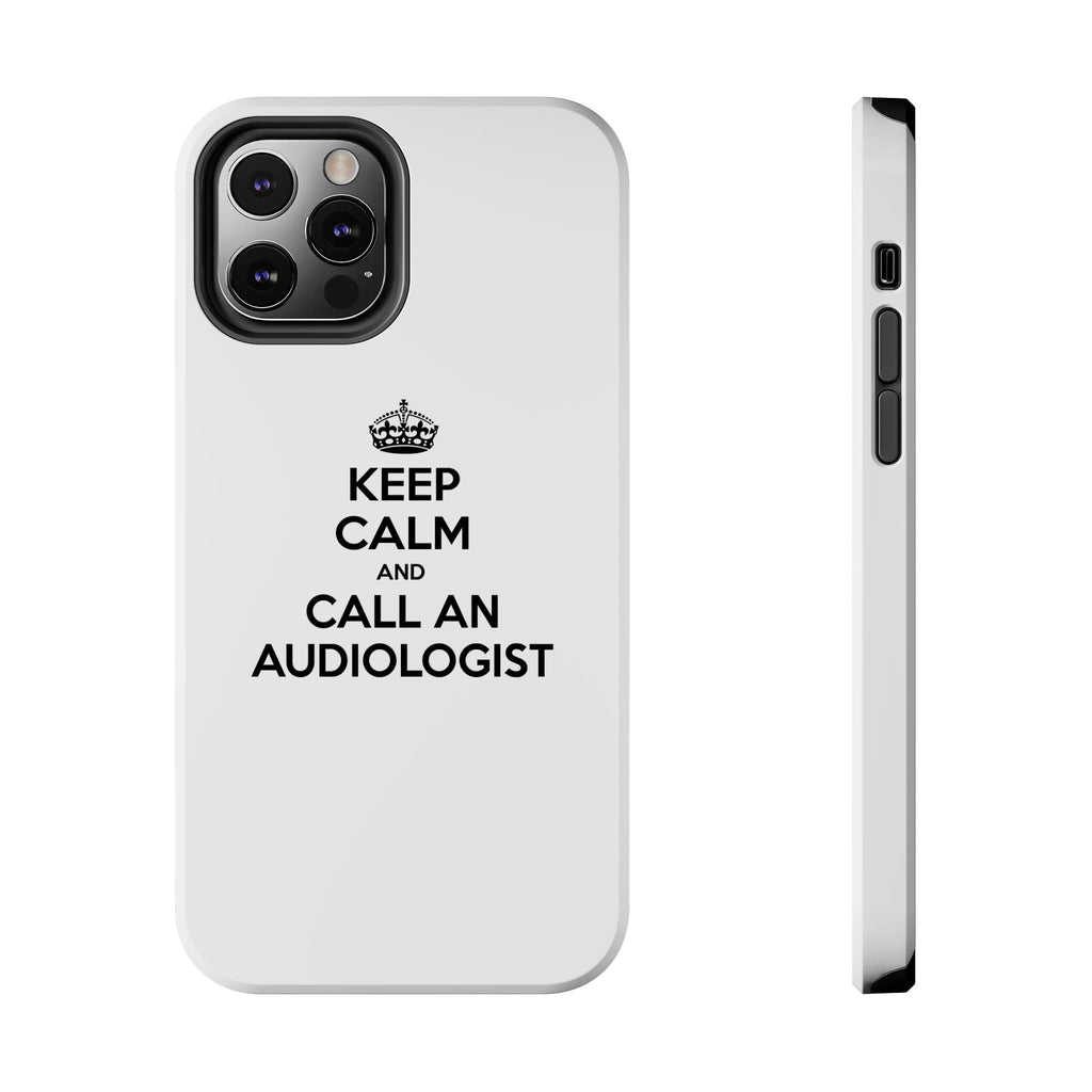 Keep Calm and Call an Audiologist - Tough Phone Cases