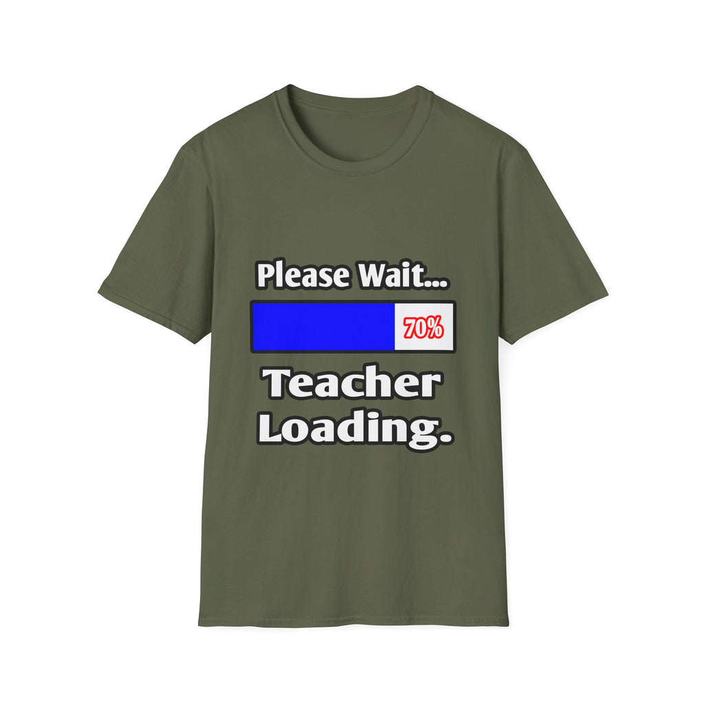 Please Wait...Teacher Loading - Unisex Softstyle T-Shirt