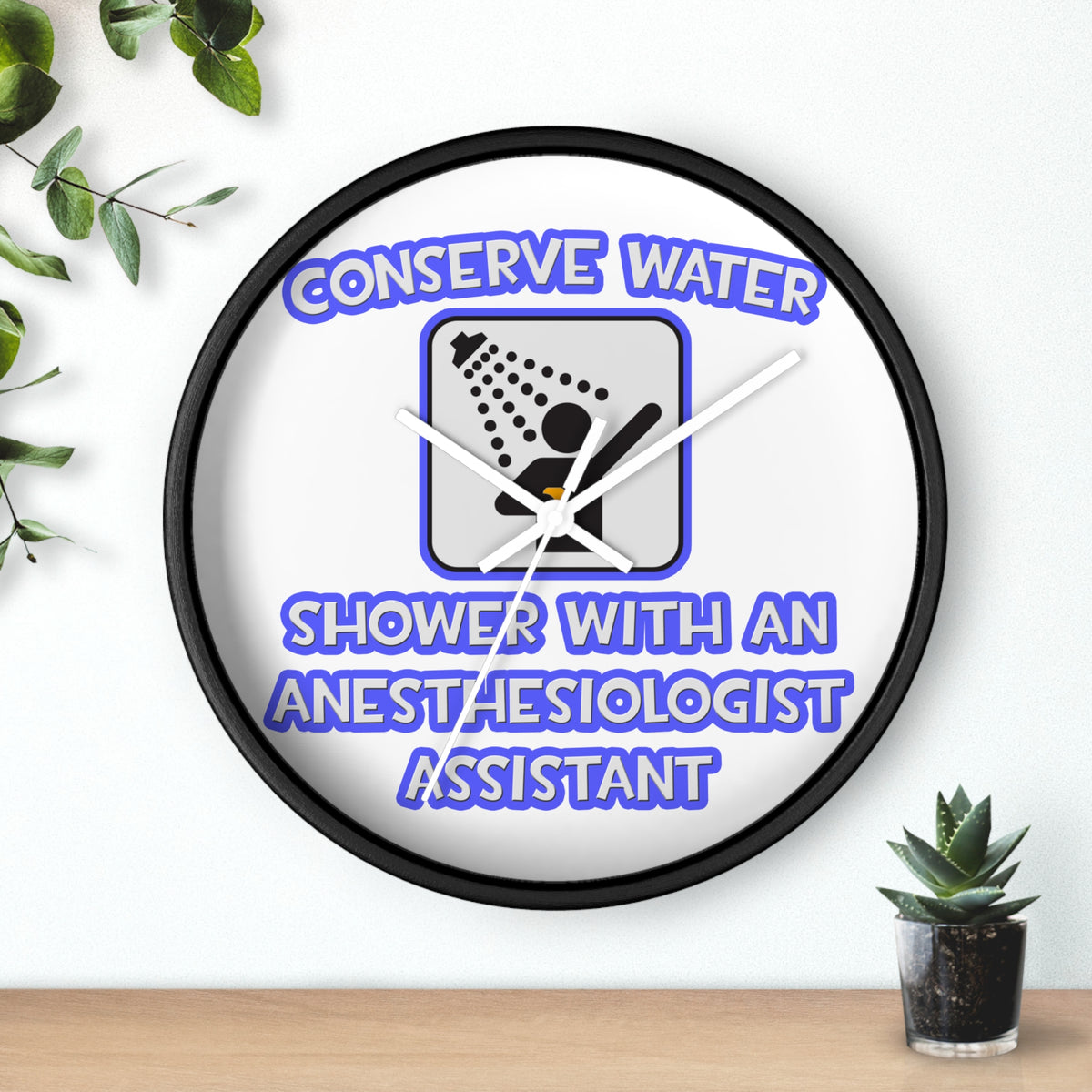 Conserve Water .. Shower With Anesthesiologist Asst - Wall Clock