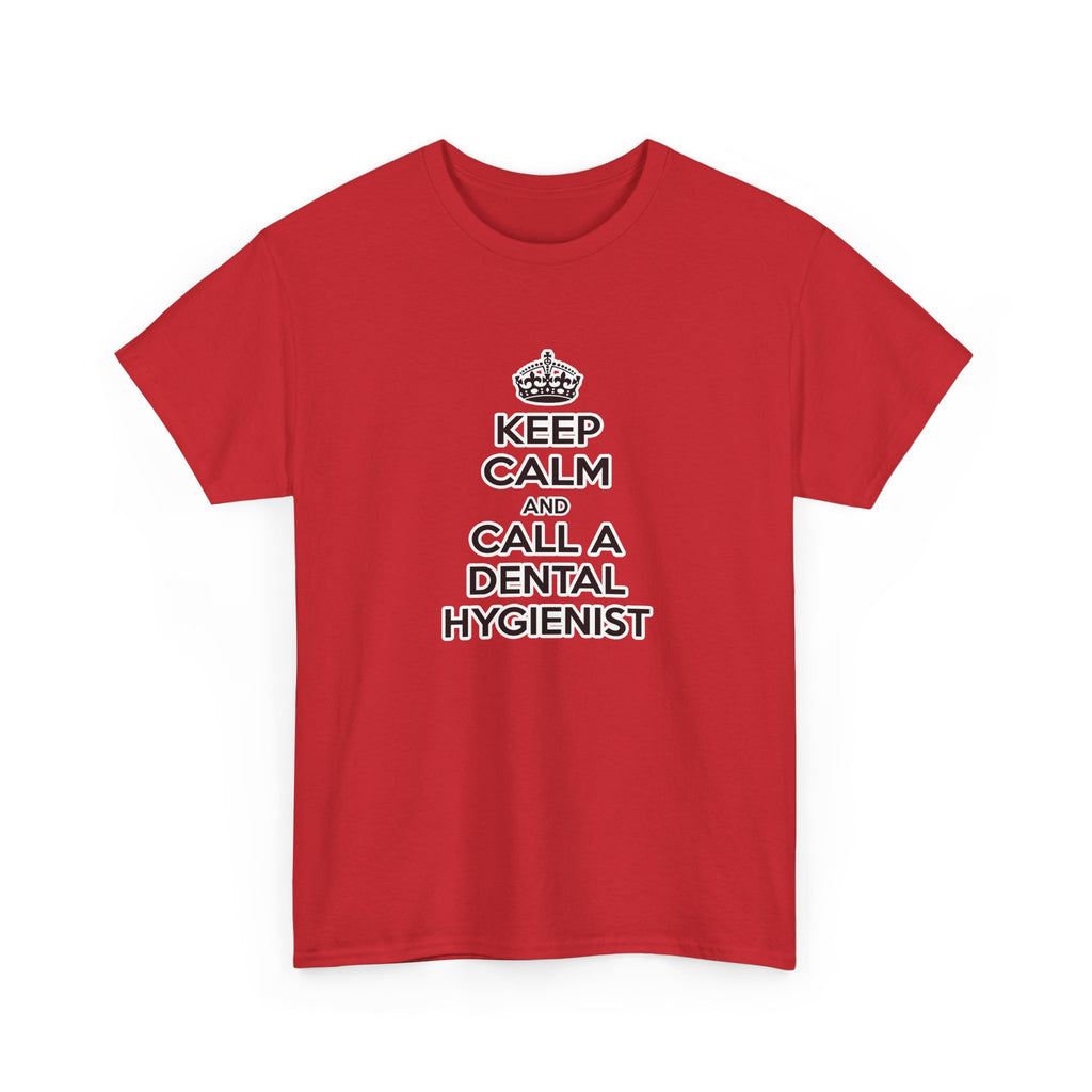 Keep Calm and Call a Dental Hygienist - Unisex Heavy Cotton Tee