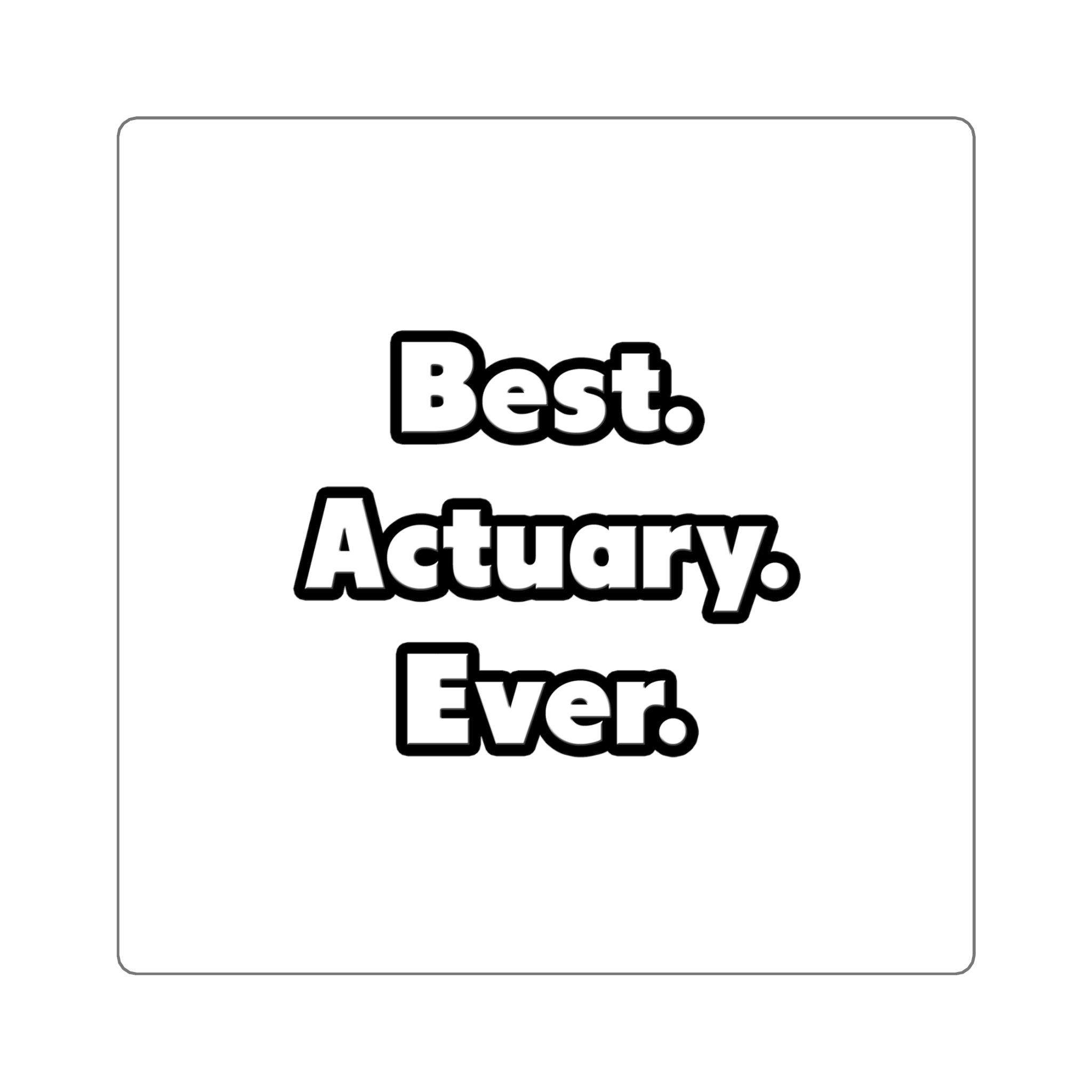 Best. Actuary. Ever - Square Stickers