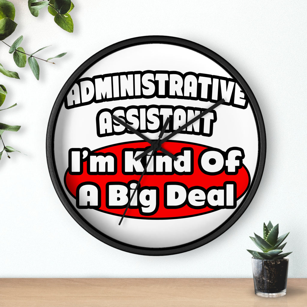 Administrative Assistant...Big Deal - Wall Clock