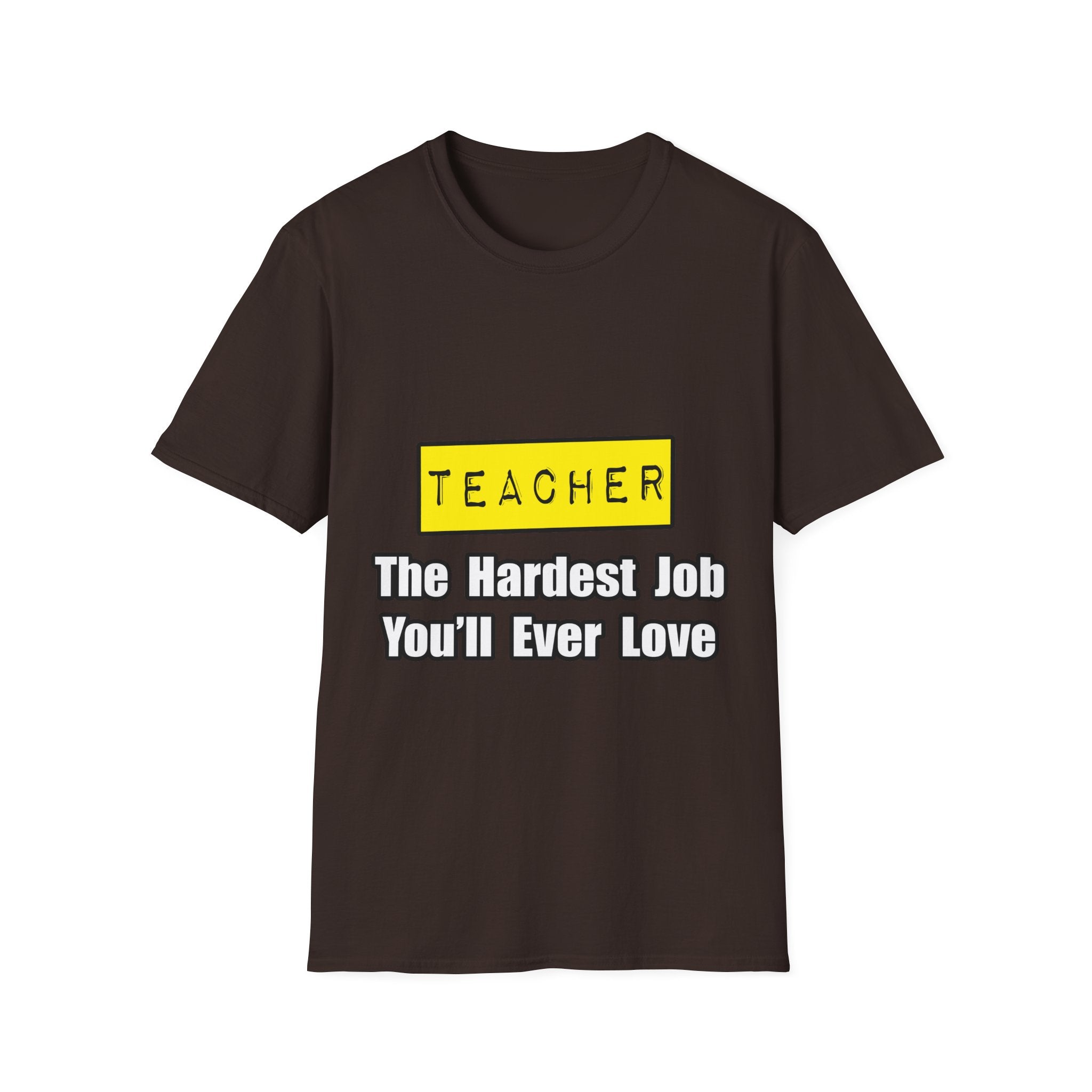 Teacher...Hardest Job You'll Ever Love - Unisex Softstyle T-Shirt