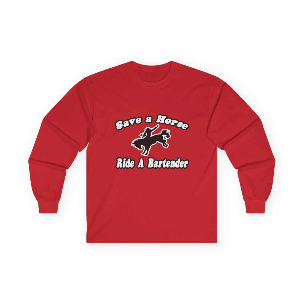 Save Horse, Ride Bartender - Unisex Ultra Cotton Long Sleeve Tee