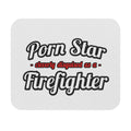 Porn Star...Firefighter - Mouse Pad (Rectangle)