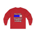 Please Wait...Aerospace Engineer Loading - Unisex Ultra Cotton Long Sleeve Tee