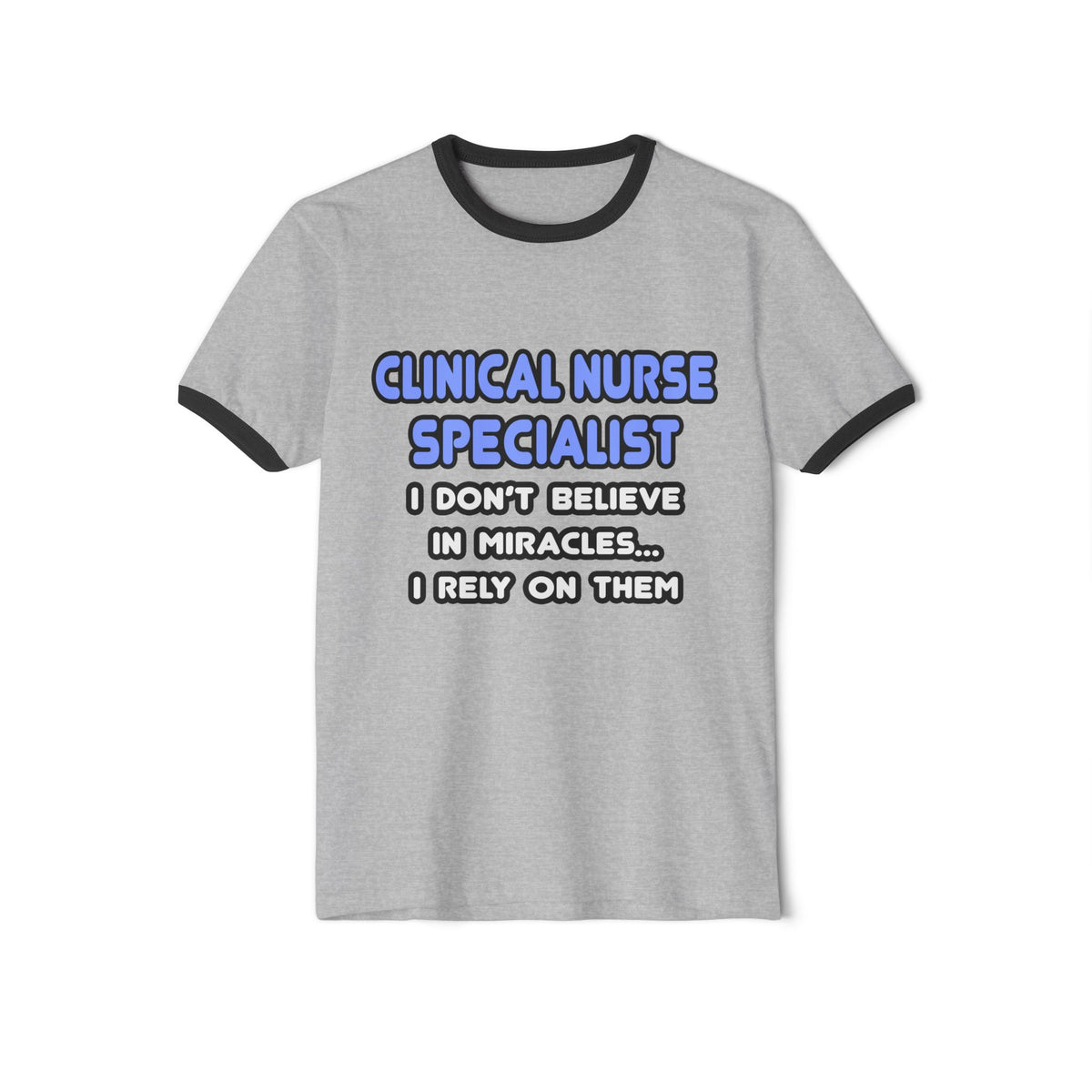 Miracles and Clinical Nurse Specialists - Unisex Cotton Ringer T-Shirt