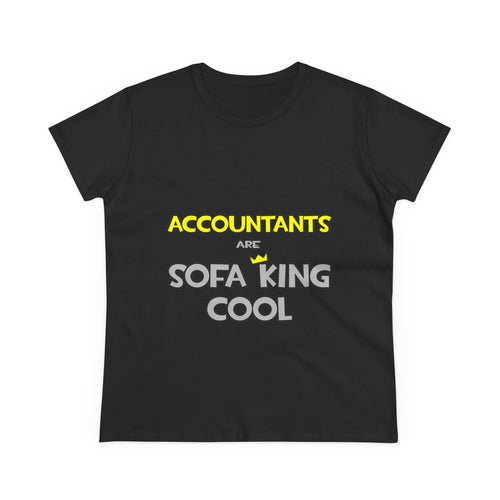 Accountants Are Sofa King Cool - Women's Midweight Cotton Tee
