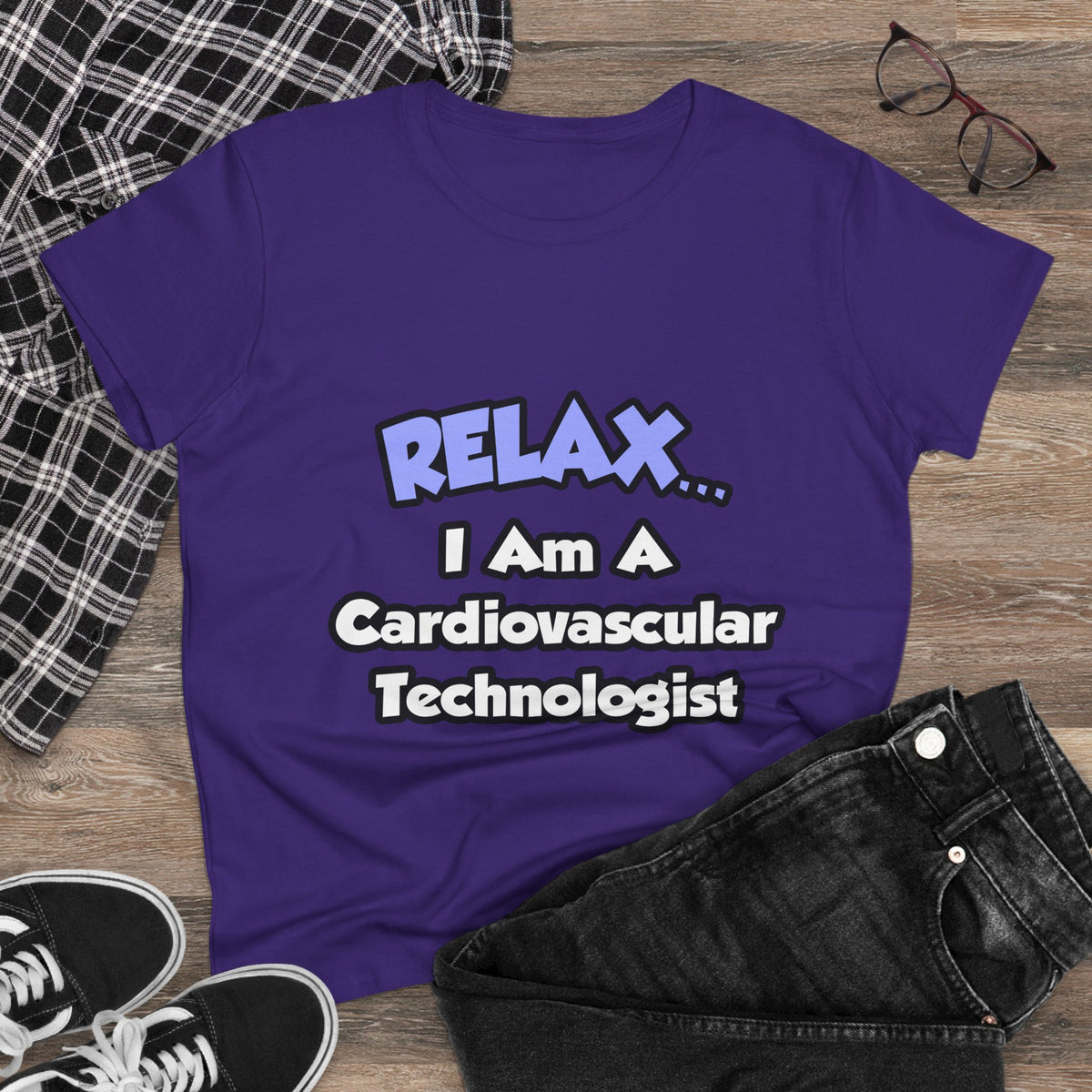 Relax .. I am a Cardiovascular Technologist - Women's Midweight Cotton Tee