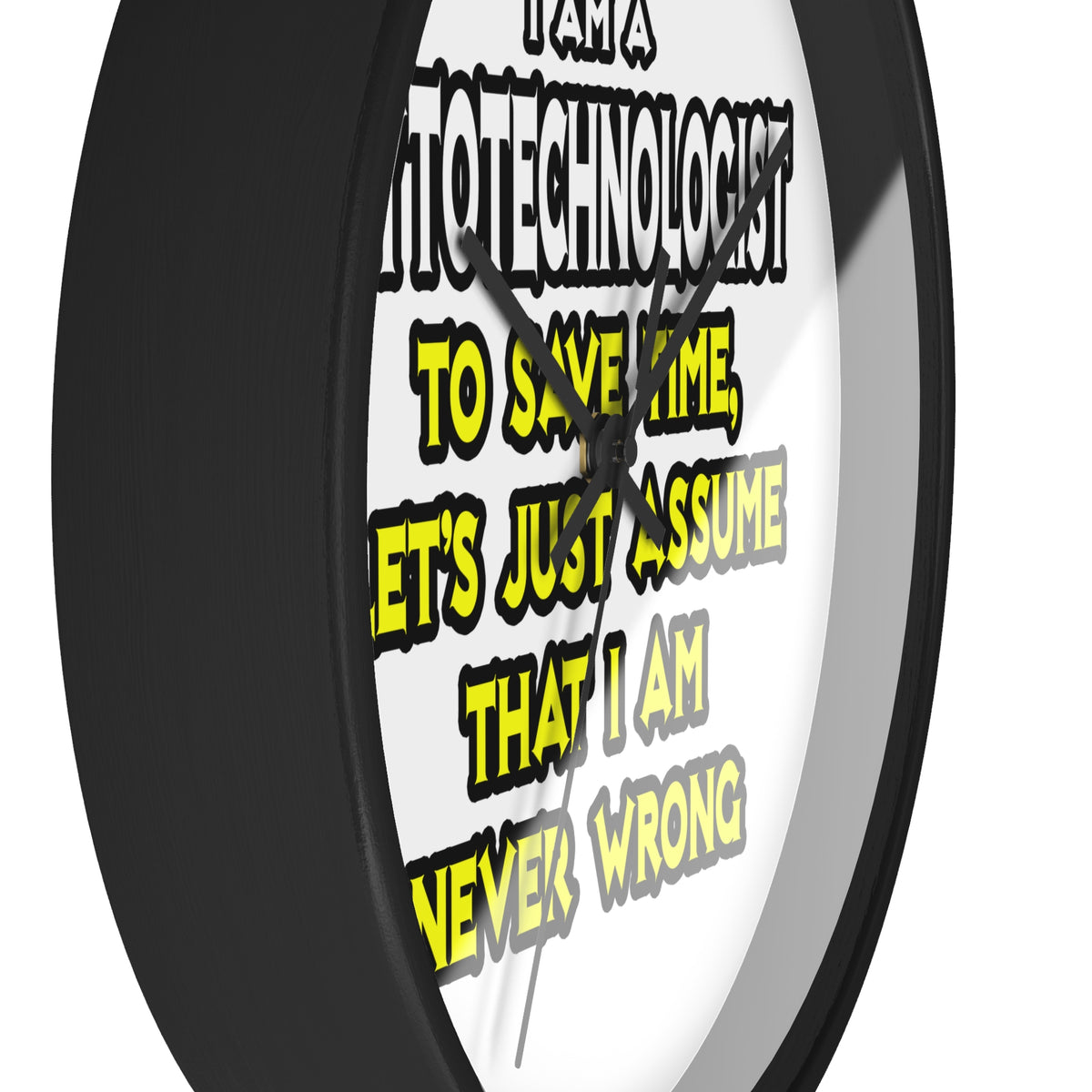Cytotechnologist .. Assume I Am Never Wrong - Wall Clock