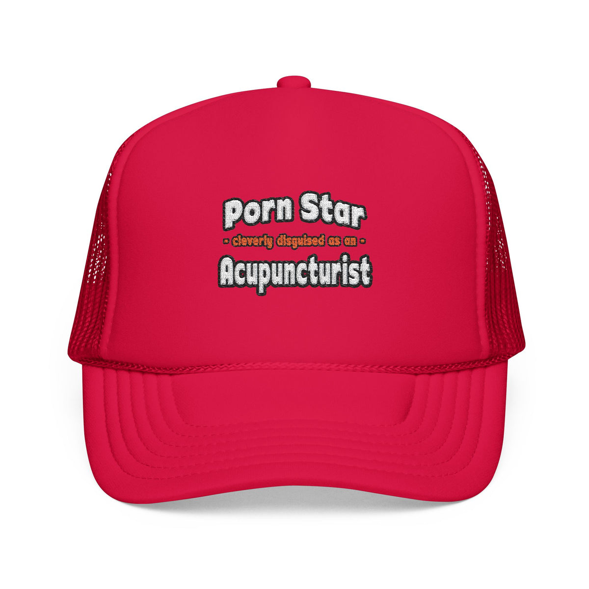 Porn Star .. Acupuncturist - Foam Trucker Hat