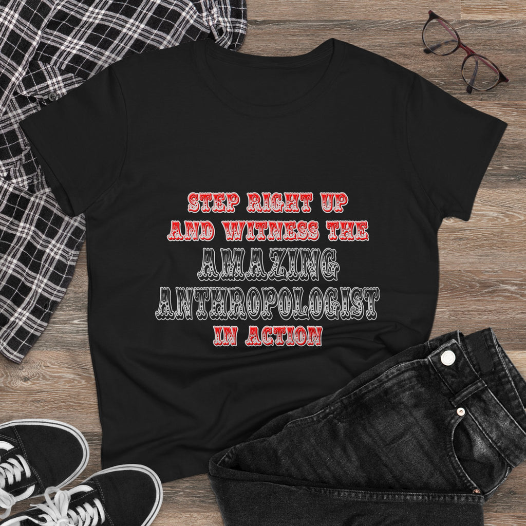 Amazing Anthropologist In Action - Women's Midweight Cotton Tee