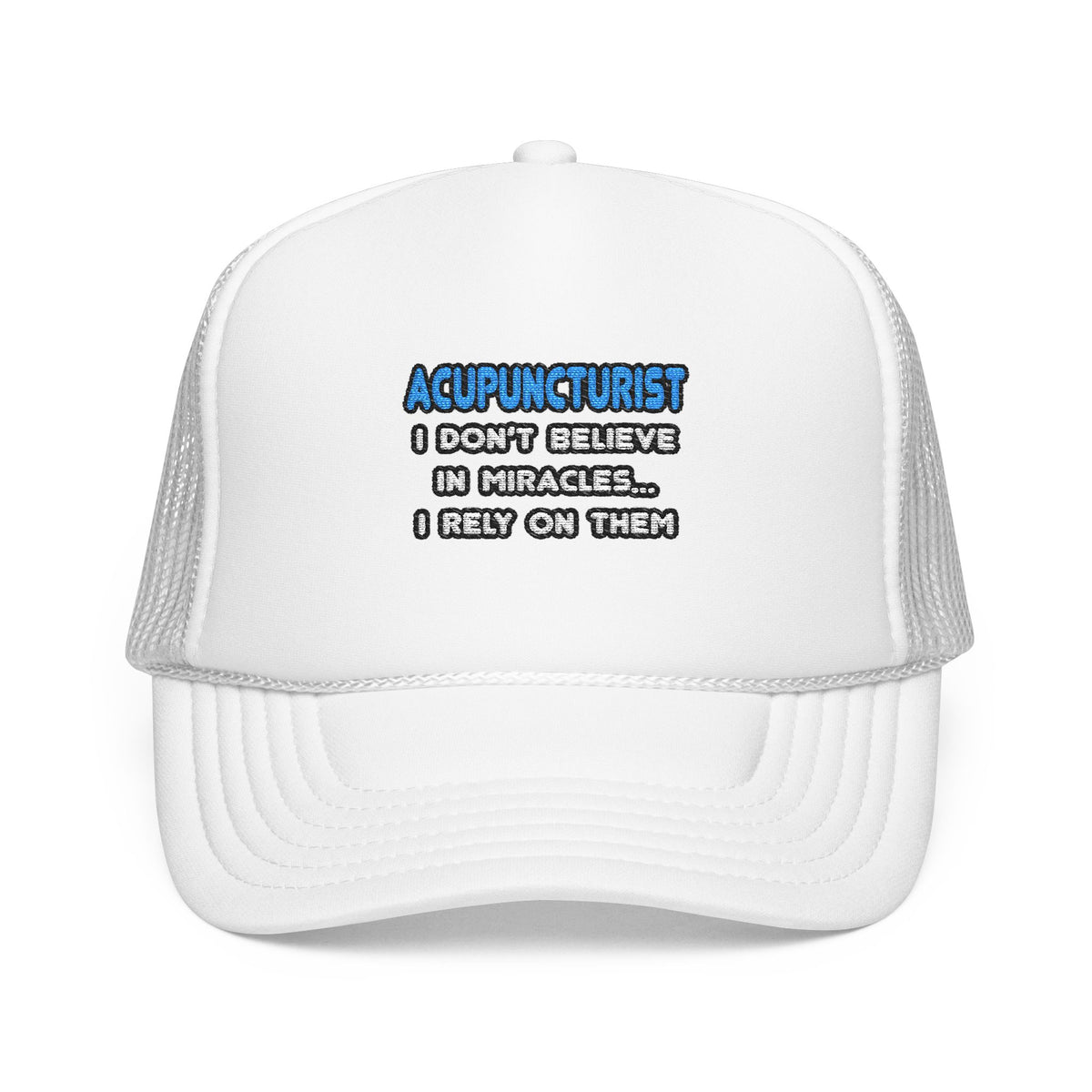 Miracles and Acupuncturists - Foam Trucker Hat