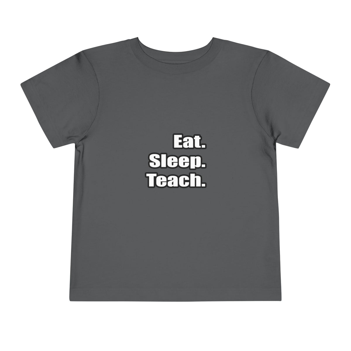 eat sleep teach - Toddler Short Sleeve Tee