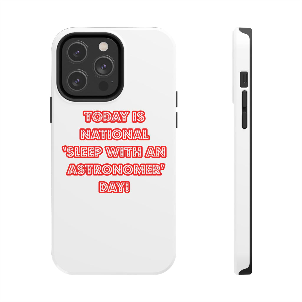 National 'Sleep With an Astronomer' Day - Tough Phone Cases