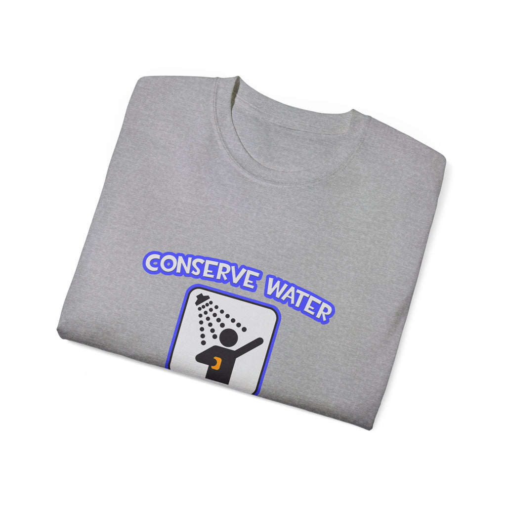 Conserve Water .. Shower With a Nurse - Unisex Ultra Cotton Tee