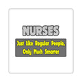 Nurses...Smarter - Square Stickers