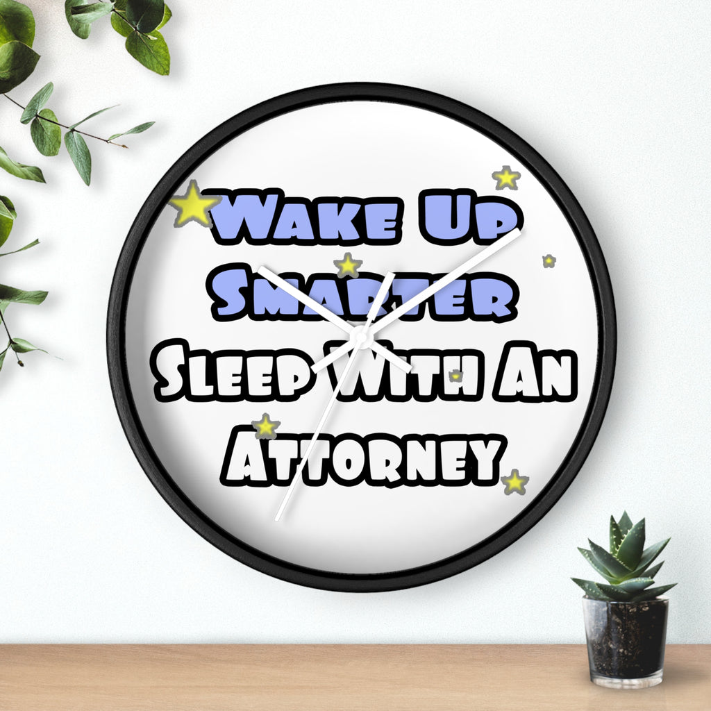 Wake Up Smarter...Sleep With an Attorney - Wall Clock
