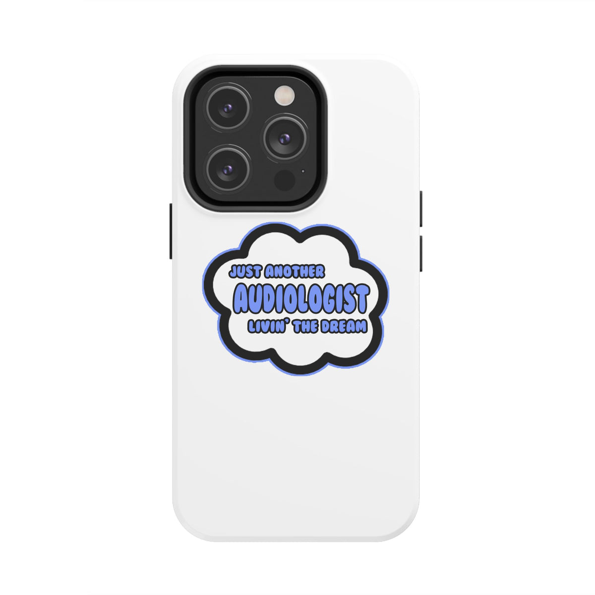 Audiologist .. Livin' The Dream - Tough Phone Cases