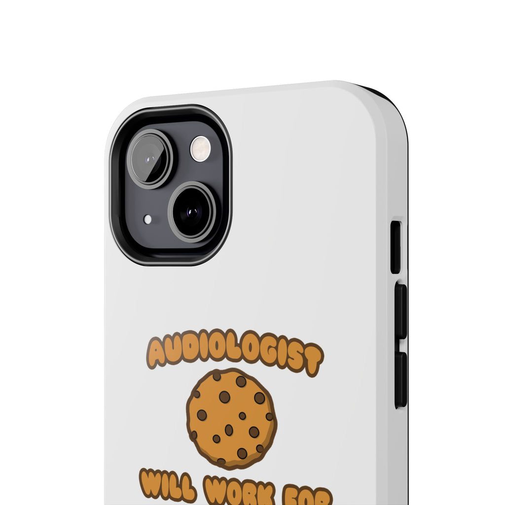 Audiologist .. Will Work for Cookies - Tough Phone Cases